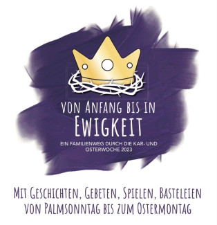 Von Anfang bis in Ewigkeit